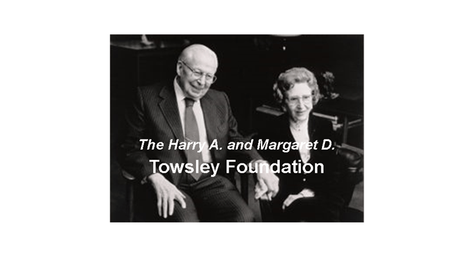 Thank You The Harry A. and Margaret D. Towsley Foundation!
